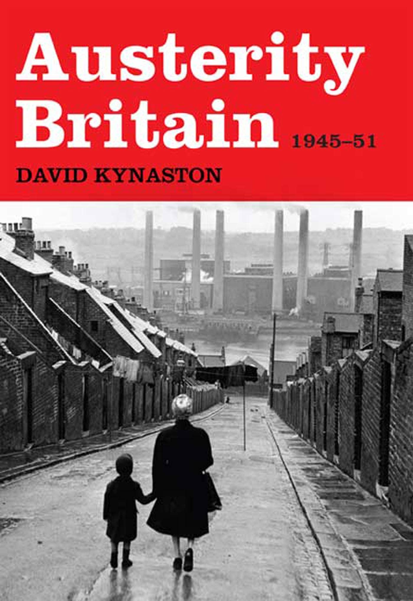 Austerity Britain, 1945-1951 by Kynaston, David
