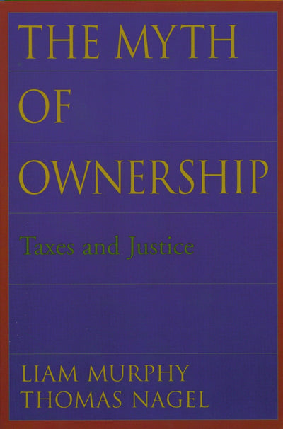 The Myth of Ownership: Taxes and Justice