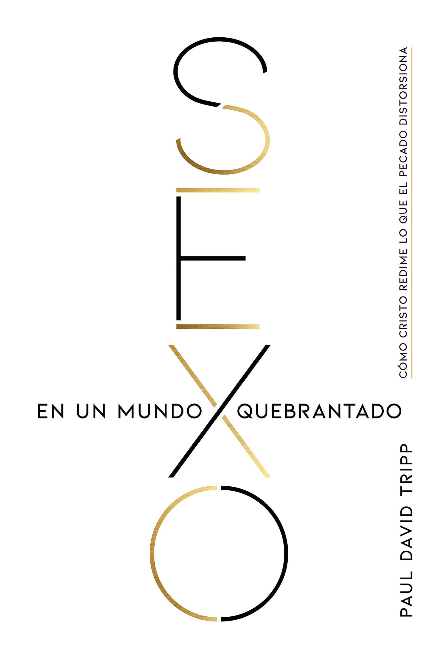 Sexo en un mundo quebrantado: Cómo Cristo redime lo que el pecado distorsiona (Spanish Edition)