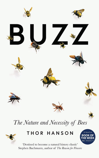 Buzz: The Nature and Necessity of Bees by Hanson, Thor