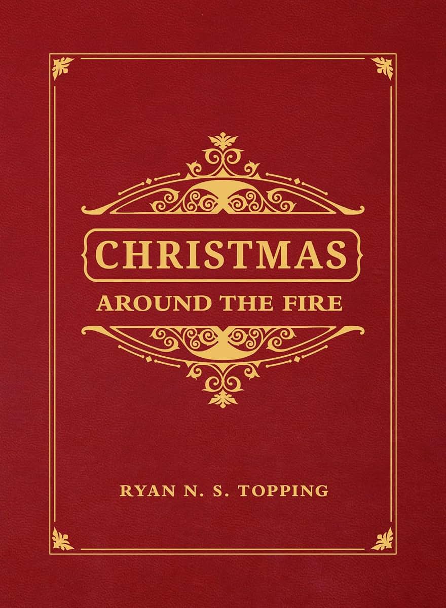 Christmas Around the Fire: Stories, Essays, & Poems for the Season of Christs Birth