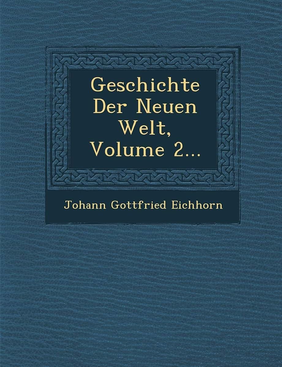 Geschichte Der Neuen Welt, Volume 2...