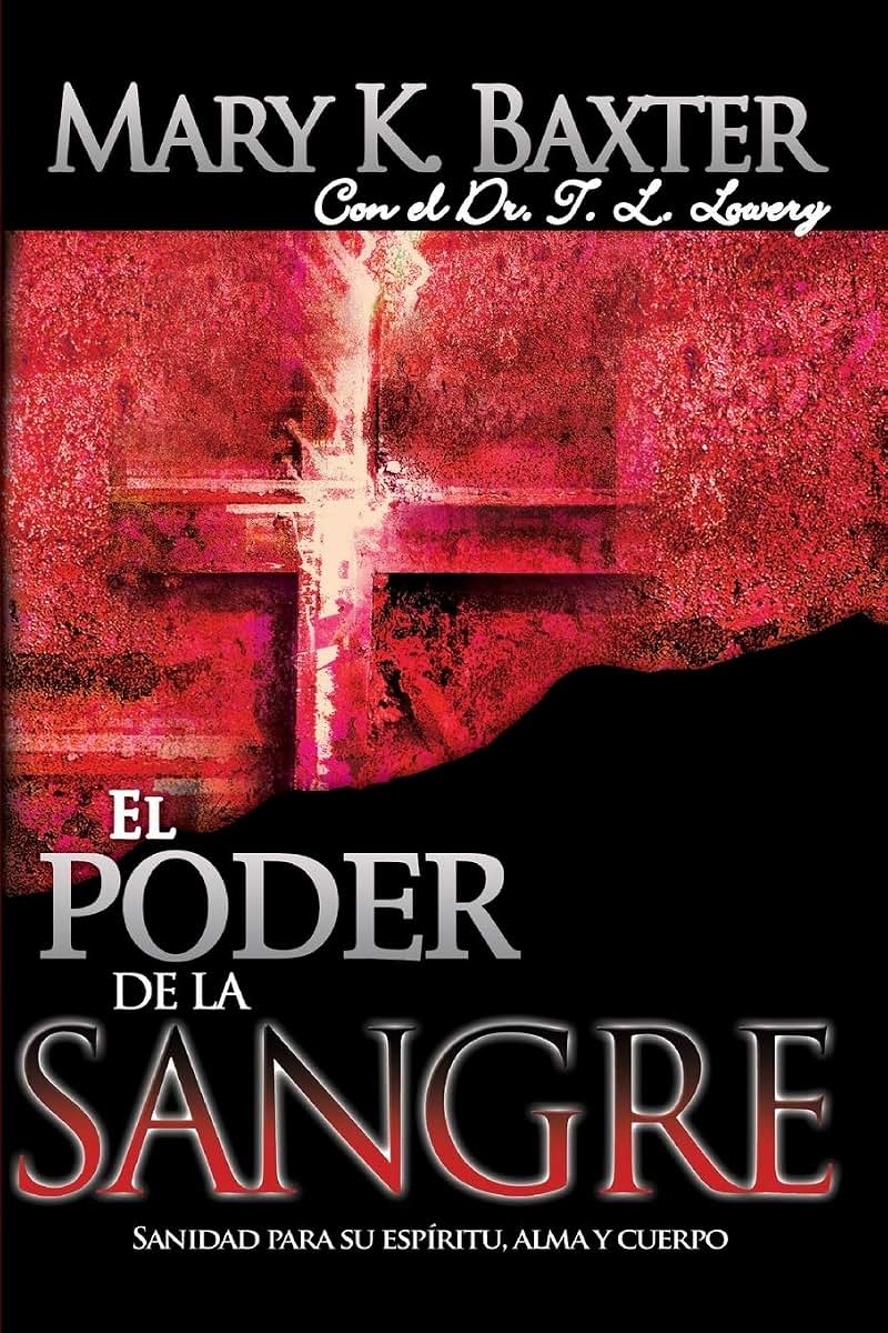 El poder de la sangre: Sanidad para su espíritu, alma y cuerpo (Spanish Edition)