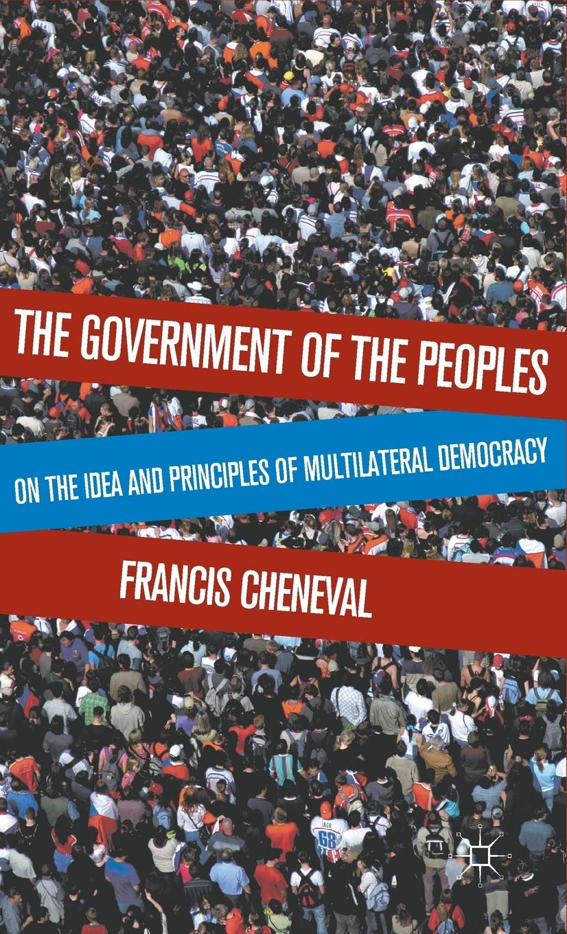 The Government of the Peoples: On the Idea and Principles of Multilateral Democracy