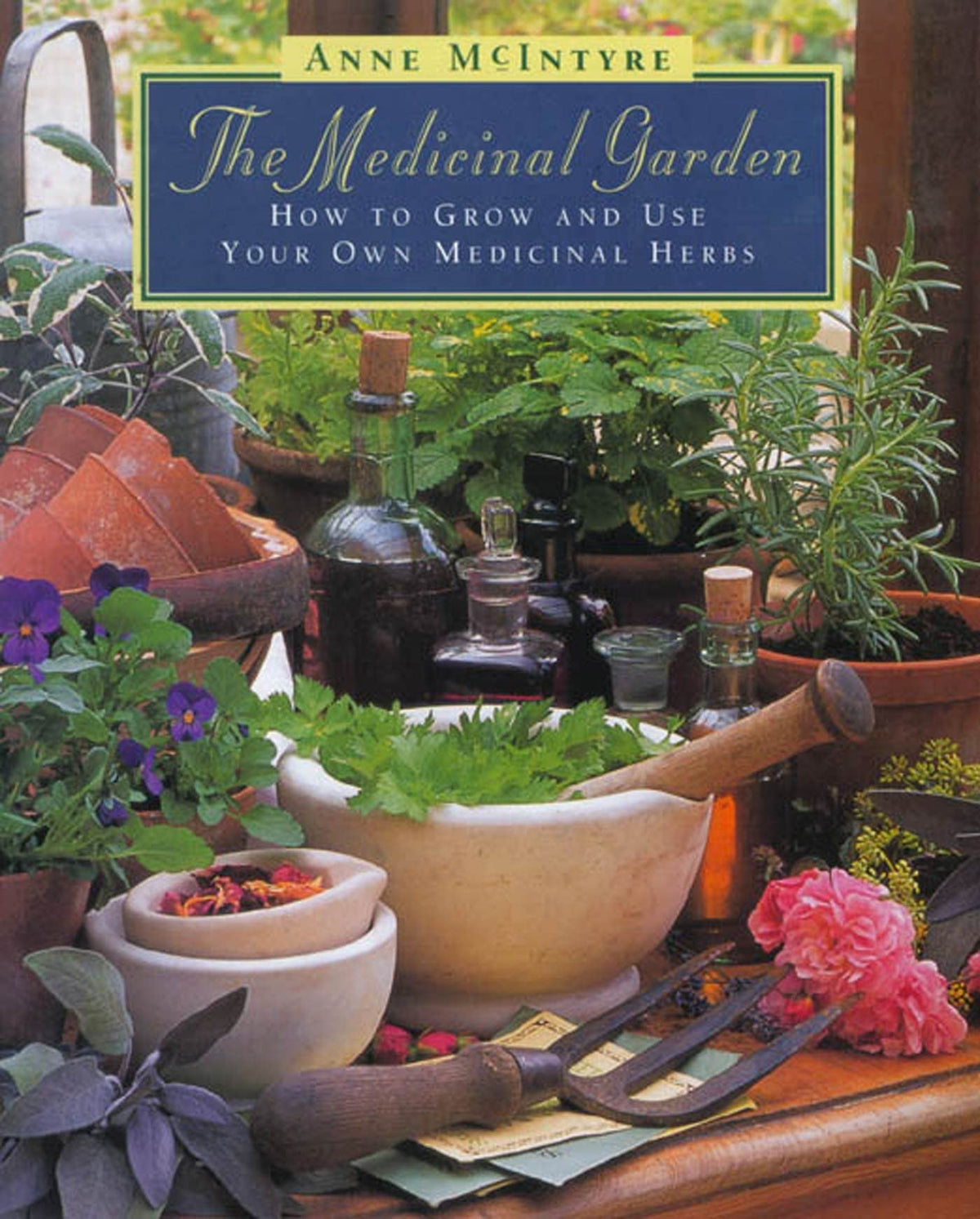 The Medicinal Garden: How to Grow and Use Your Own Medicinal Herbs