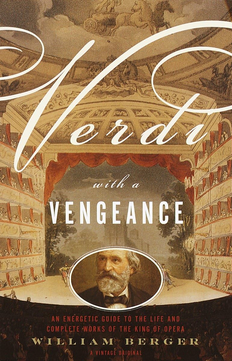 Verdi With a Vengeance: An Energetic Guide to the Life and C