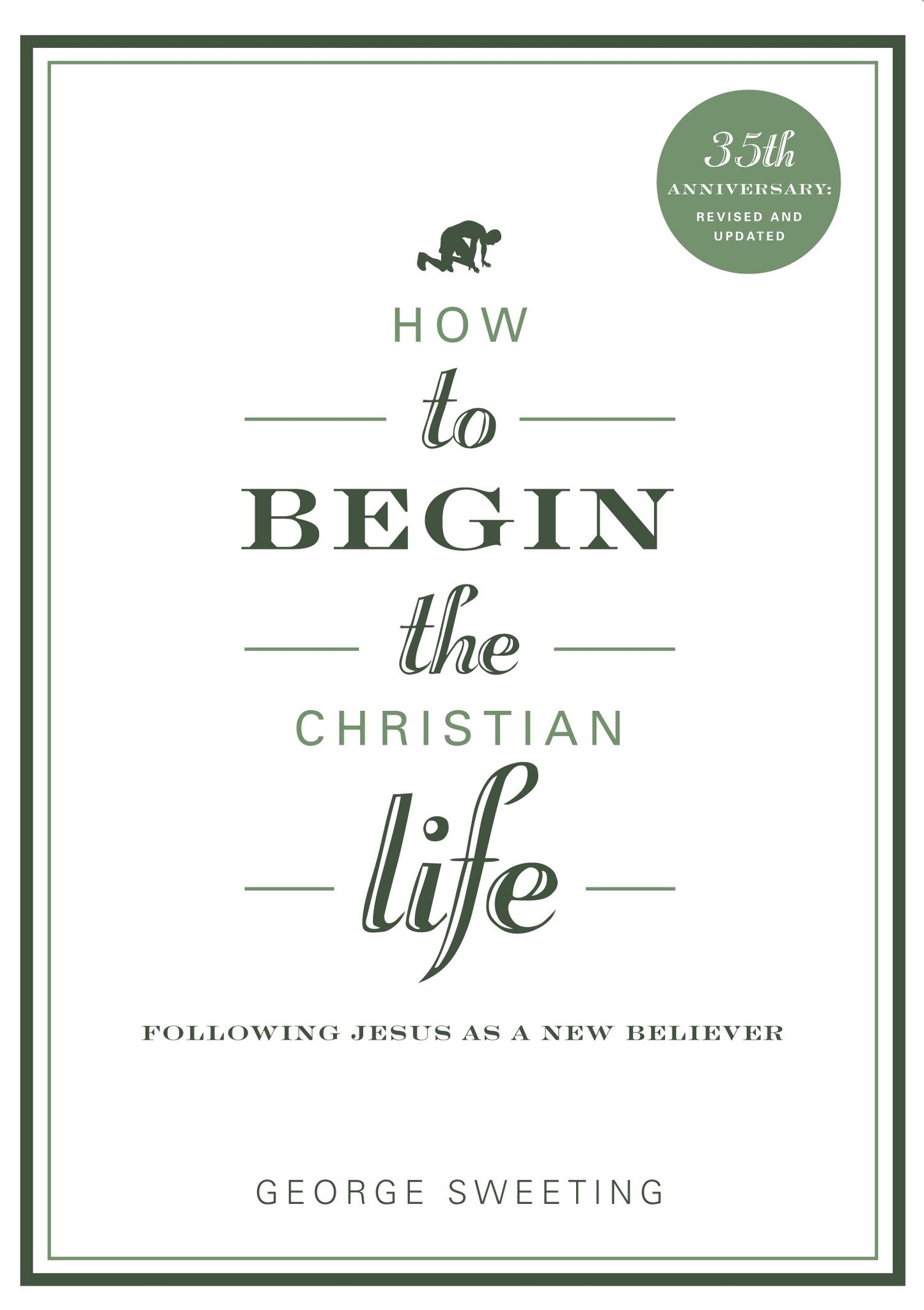 How to Begin the Christian Life: Following Jesus as a New Believer (How to the Christian Life)