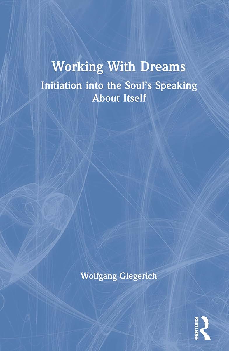 Working With Dreams: Initiation into the Souls Speaking About Itself