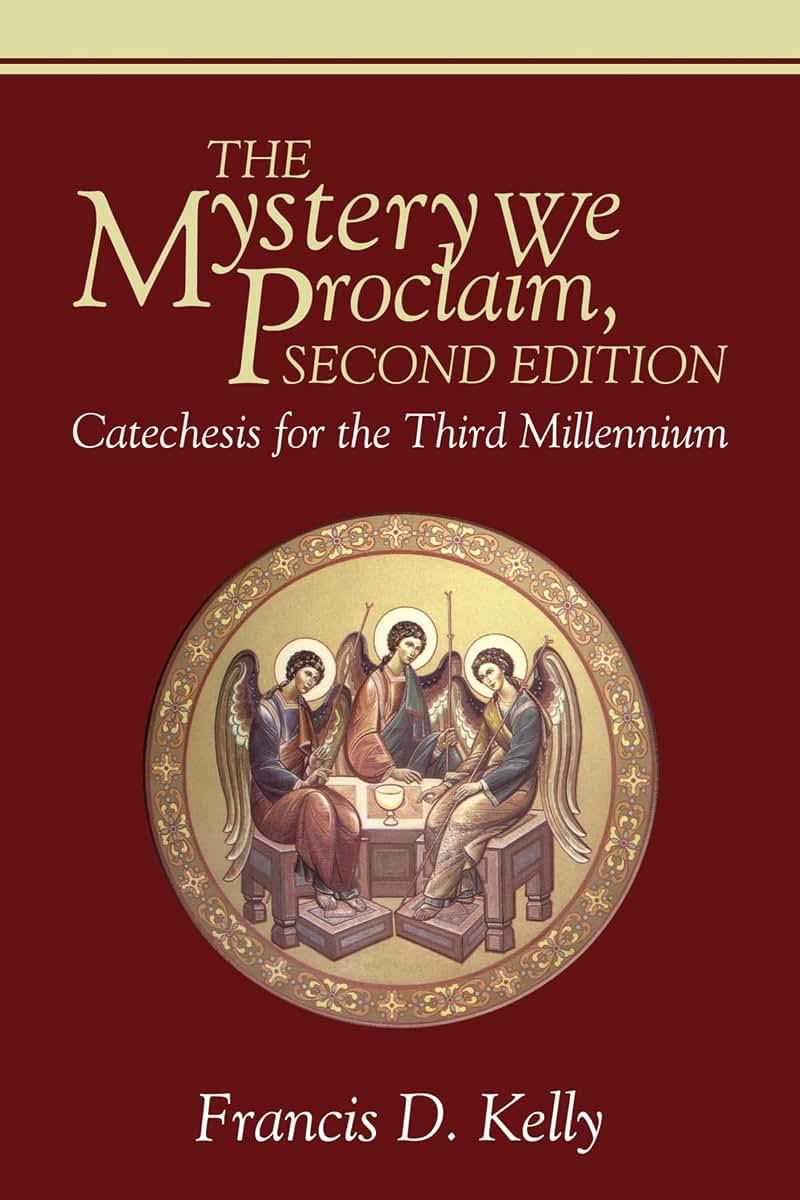 The Mystery We Proclaim, Second Edition: Catechesis for the Third Millennium