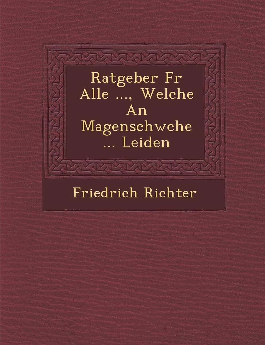 Ratgeber F R Alle ..., Welche an Magenschw Che ... Leiden