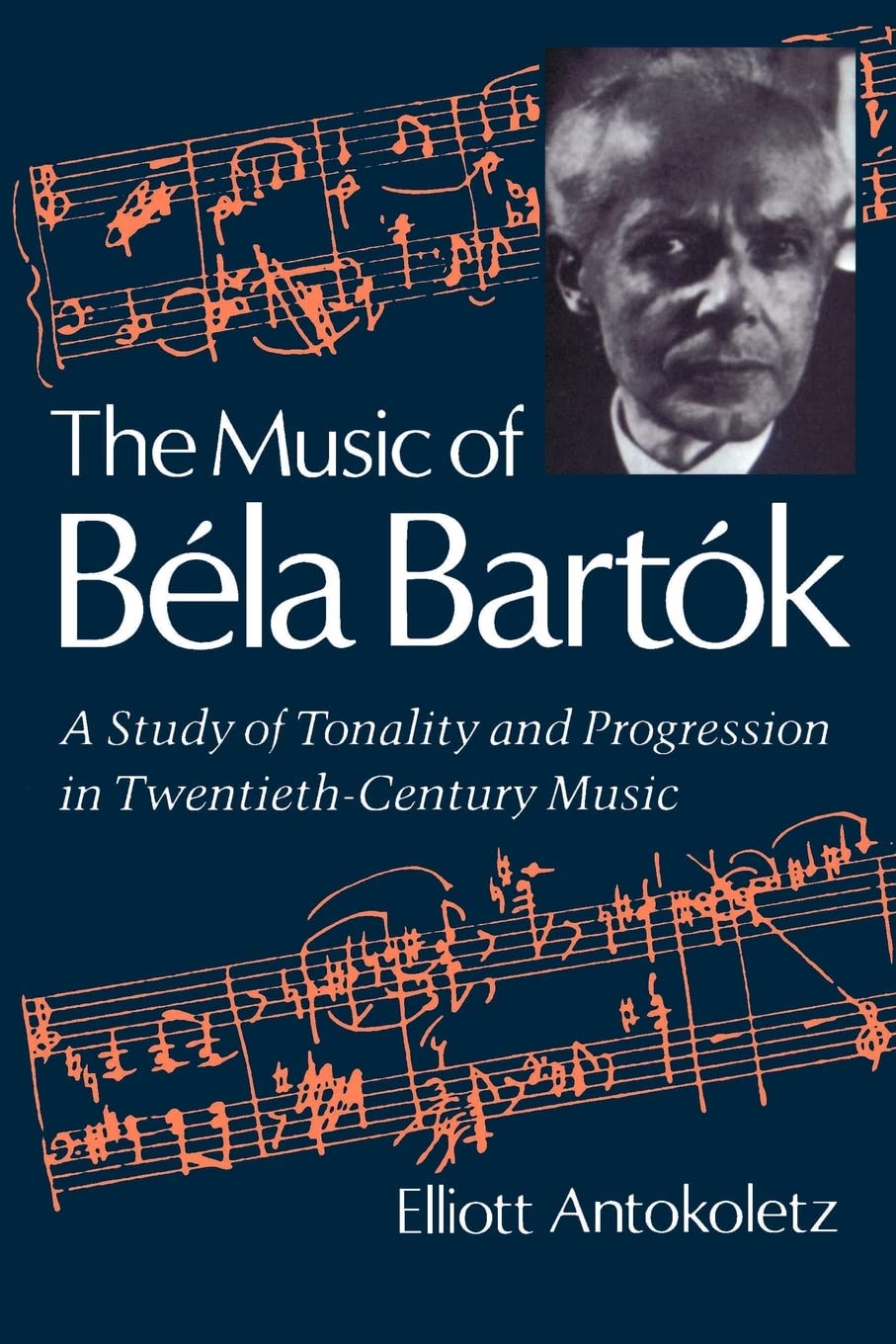 The Music of Bela Bartok: A Study of Tonality and Progression in Twentieth-Century Music