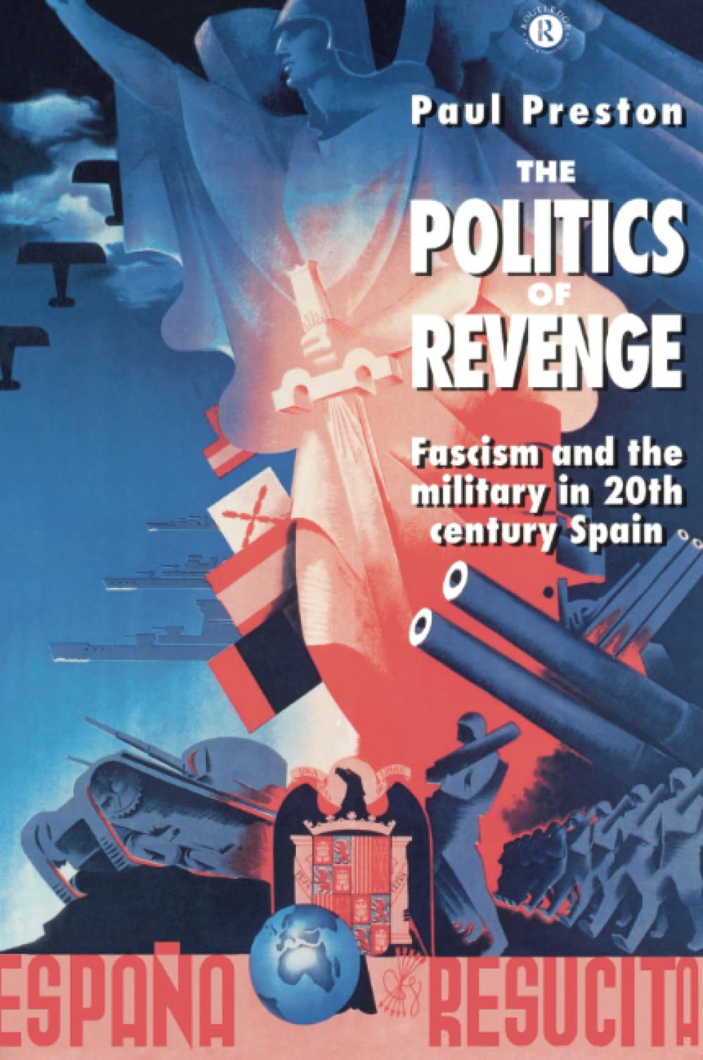 The Politics of Revenge: Fascism and the Military in Twentieth-Century Spain