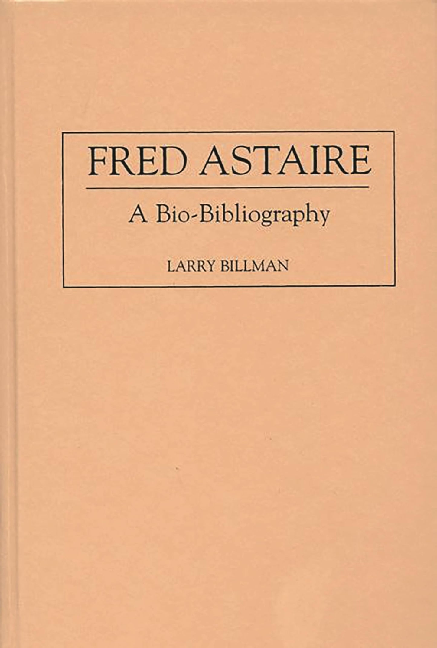 Fred Astaire: A Bio-Bibliography (Bio-Bibliographies in the Performing Arts)