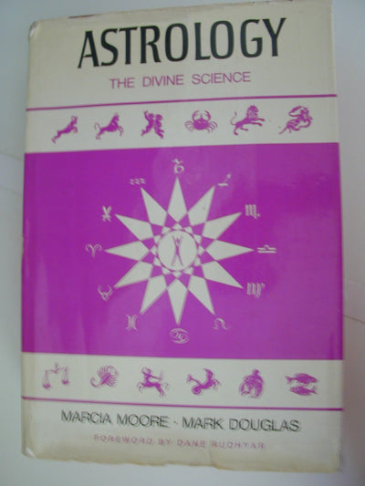 Astrology the Divine Science by Marcia Moore