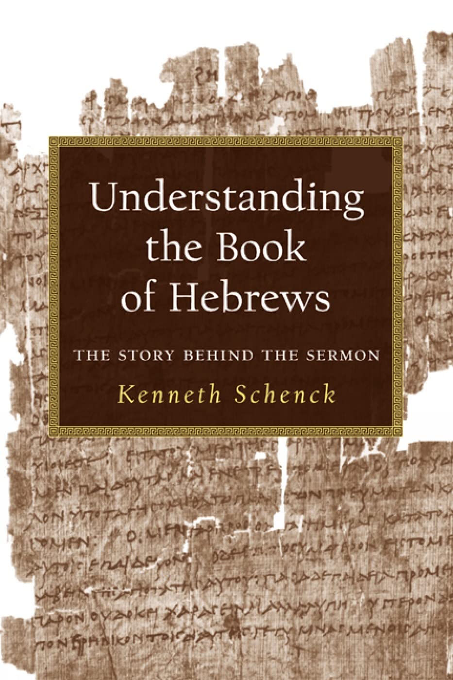 Understanding the Book of Hebrews: The Story Behind the Sermon