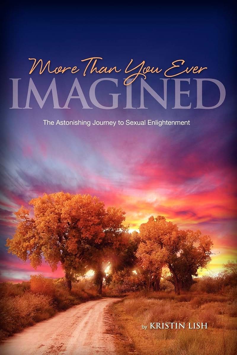 More Than You Ever Imagined: The Astonishing Journey to Sexual Enlightenment