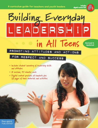Building Everyday Leadership in All Teens: Promoting Attitudes and Actions for Respect and Success (Free Spirit Professional)