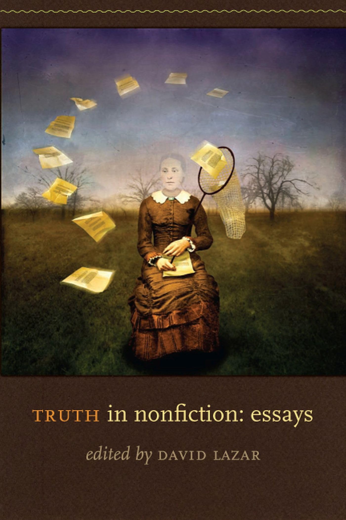 Truth in Nonfiction: Essays by Lazar, David