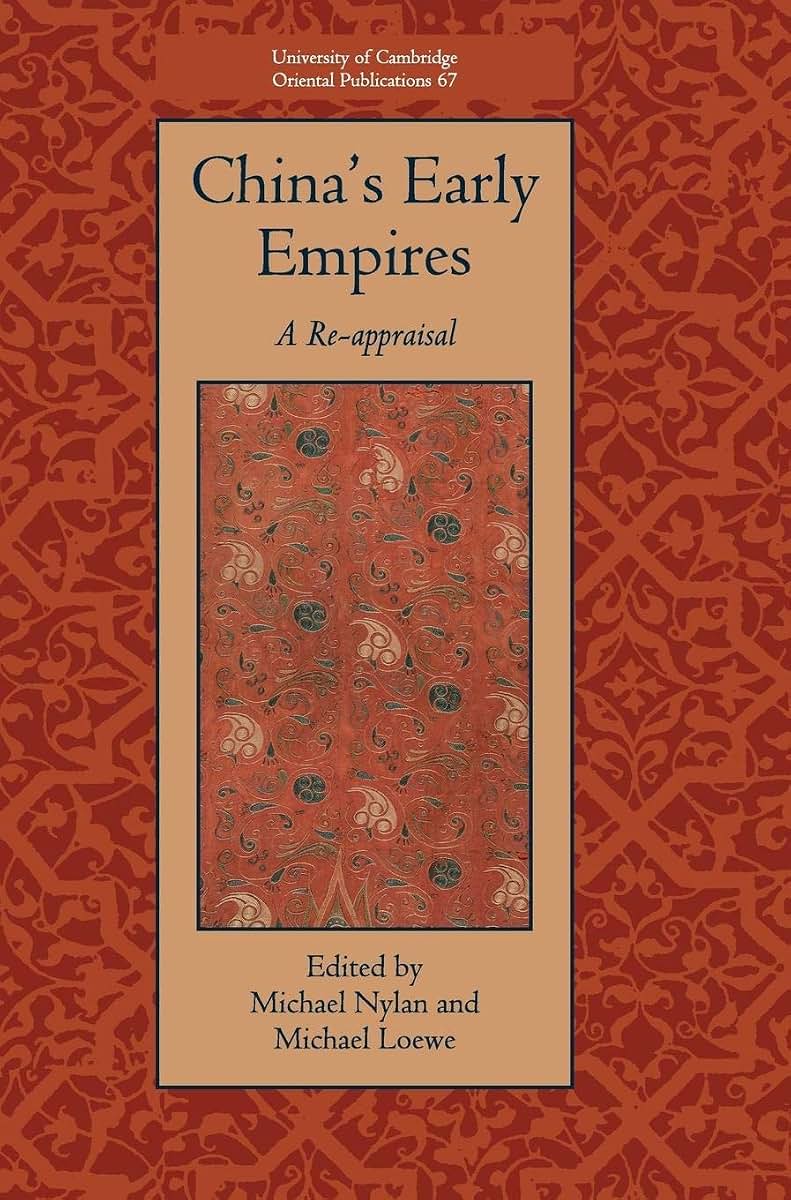 China's Early Empires: A Re-appraisal (University of Cambridge Oriental Publications, Series Number 67)