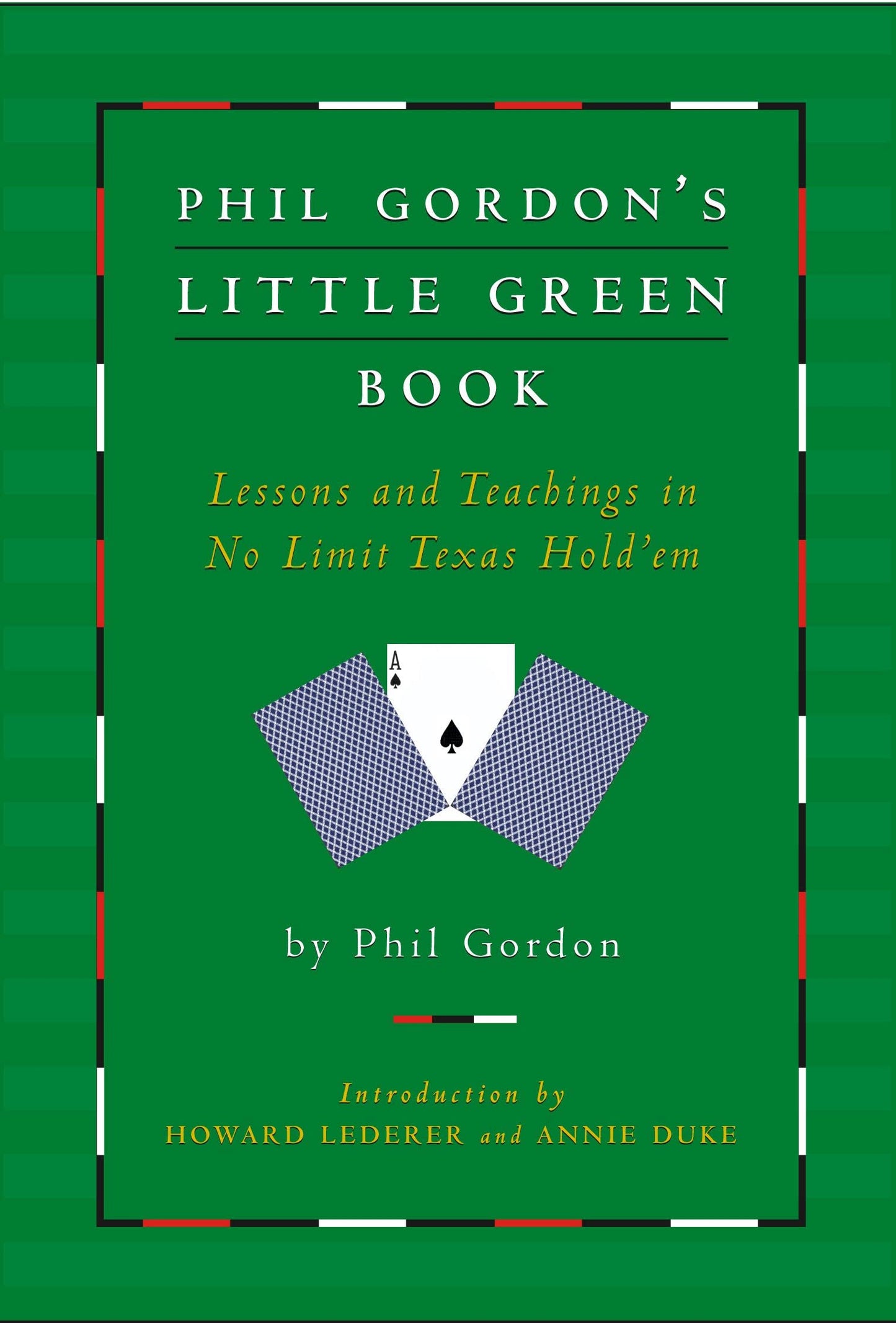 Phil Gordon's Little Green Book: Lessons and Teachings in No Limit Texas Hold'em