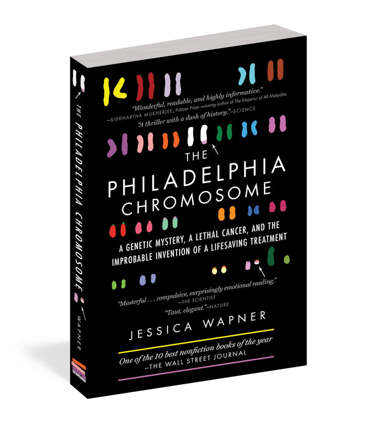 The Philadelphia Chromosome: A Genetic Mystery, a Lethal Cancer, and the Improbable Invention of a Lifesaving Treatment — back cover
