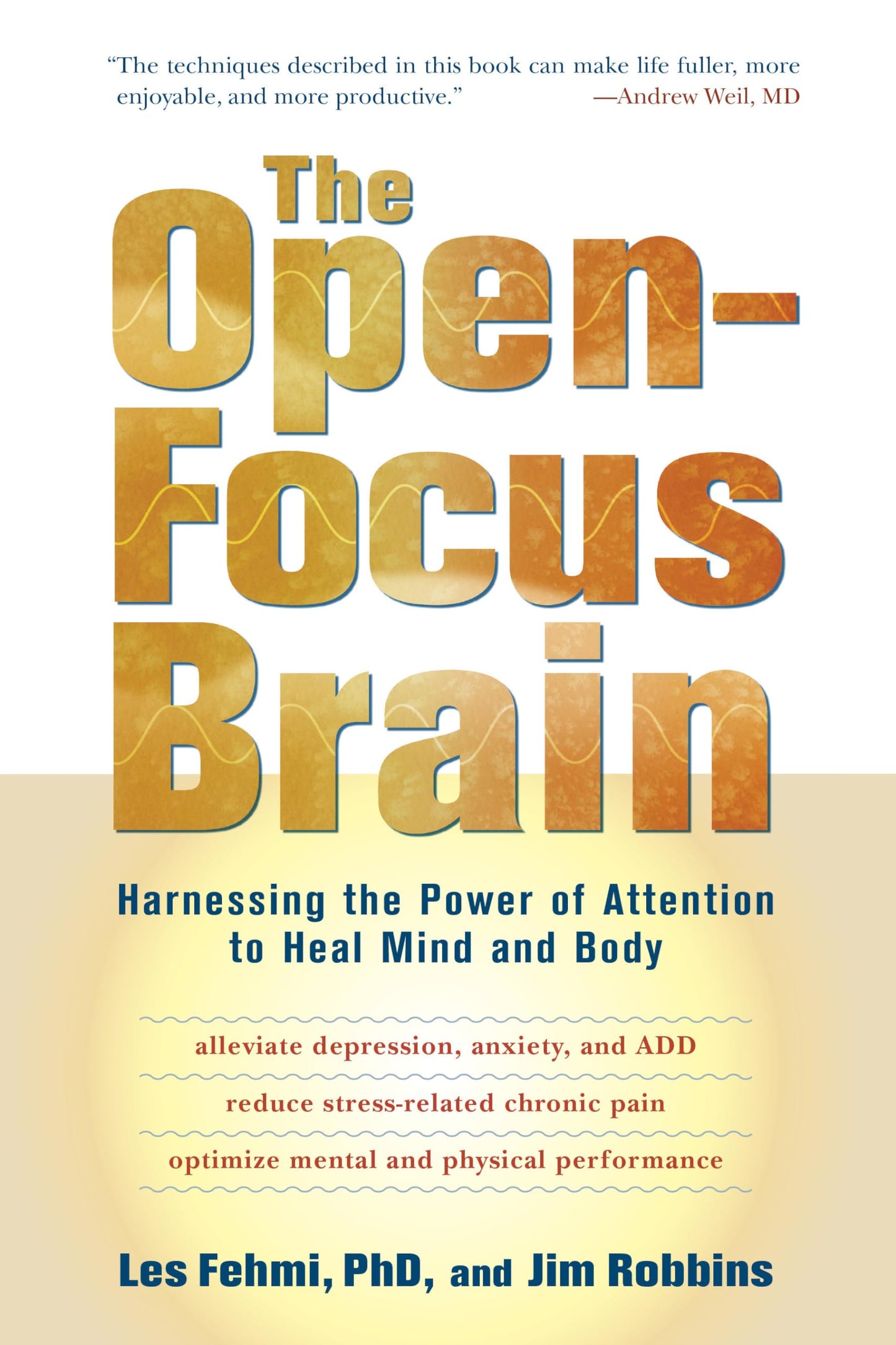The Open-Focus Brain: Harnessing the Power of Attention to H