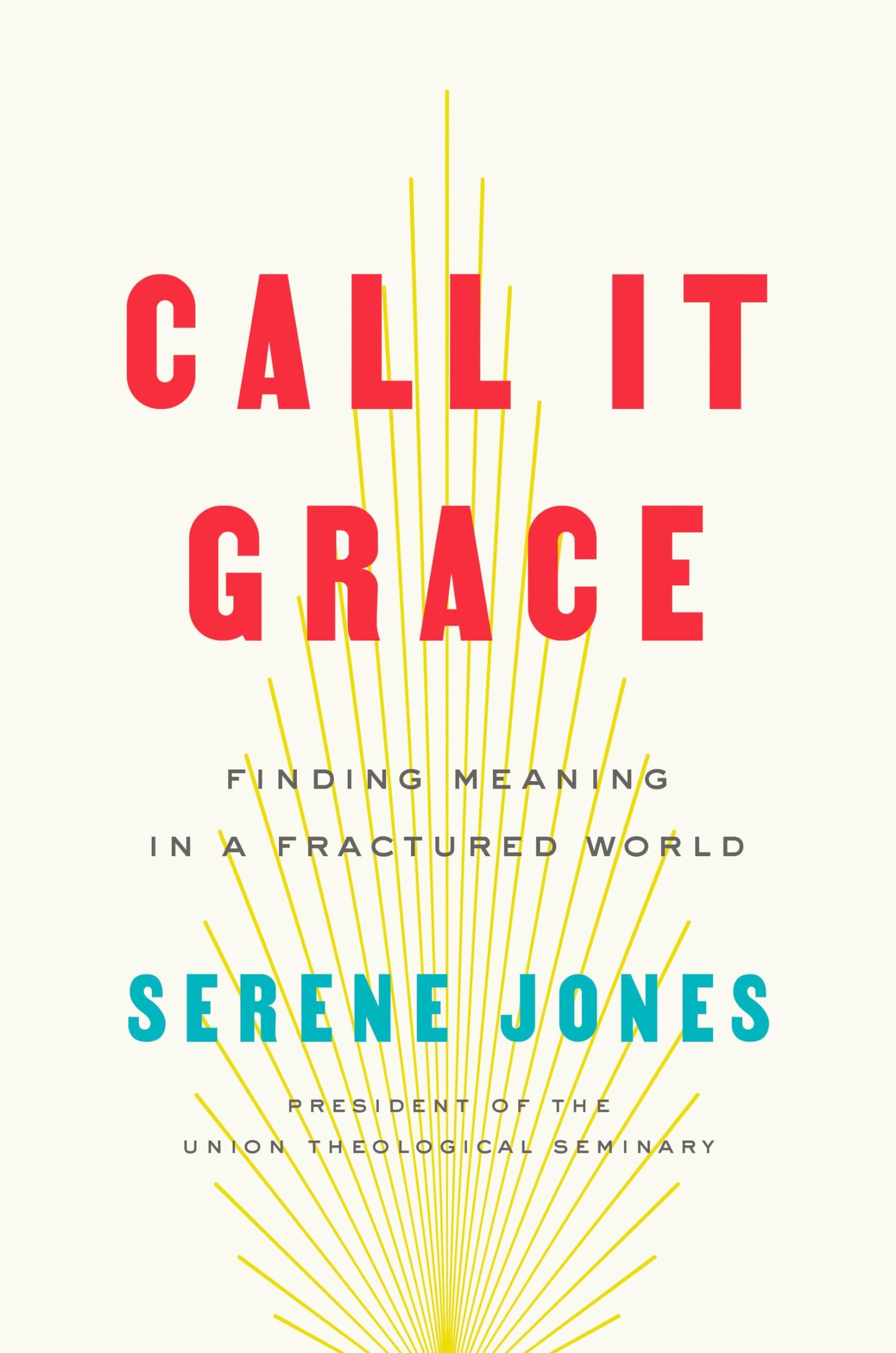 Call It Grace: Finding Meaning in a Fractured World by Jones