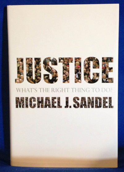 Justice: What's the Right Thing to Do? by Michael J. Sandel