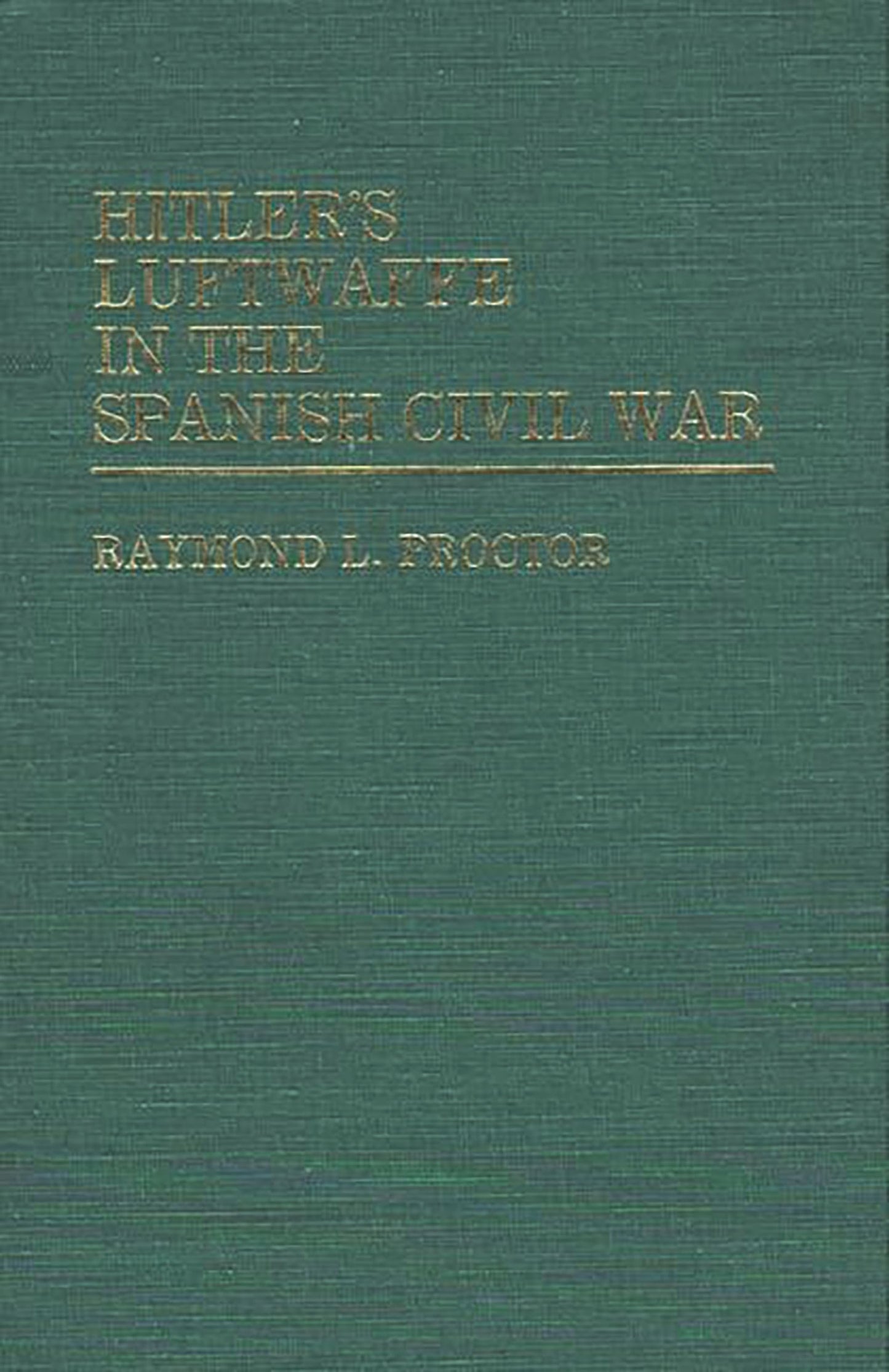 Hitler's Luftwaffe in the Spanish Civil War (Contributions in Military Studies)