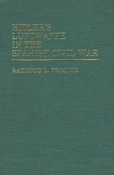 Hitler's Luftwaffe in the Spanish Civil War (Contributions in Military Studies)