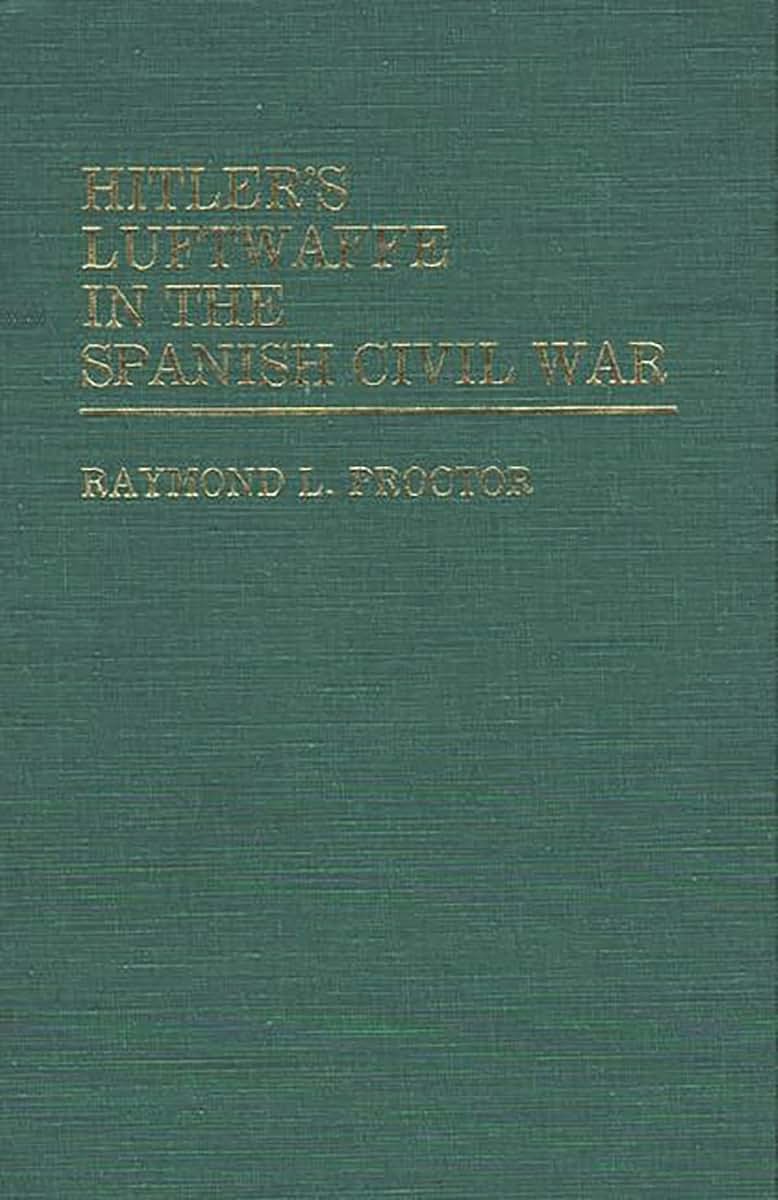 Hitler's Luftwaffe in the Spanish Civil War (Contributions in Military Studies)