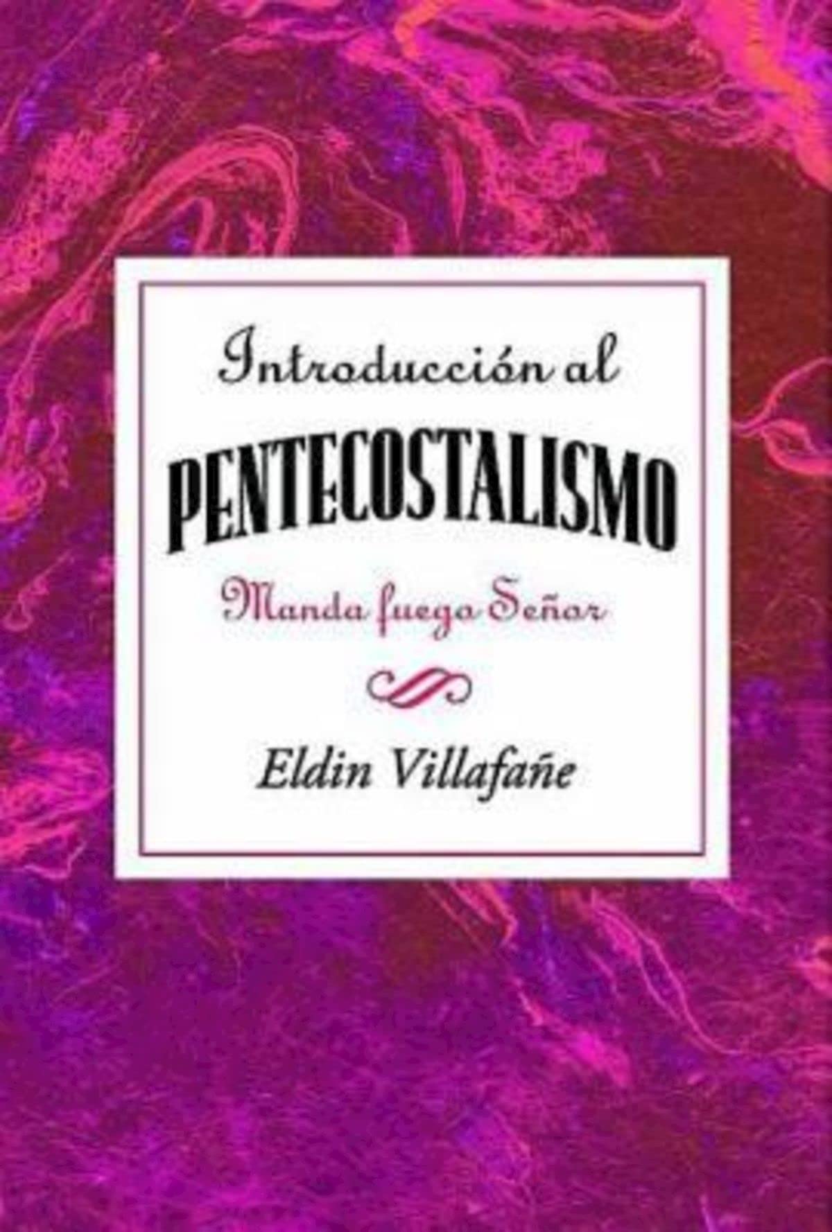 Introducción al pentecostalismo: Manda fuego Seor AETH: Introduction to the Pentecostalism AETH (Spanish Edition)