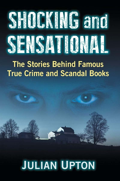 Shocking and Sensational: The Stories Behind Famous True Crime and Scandal Books