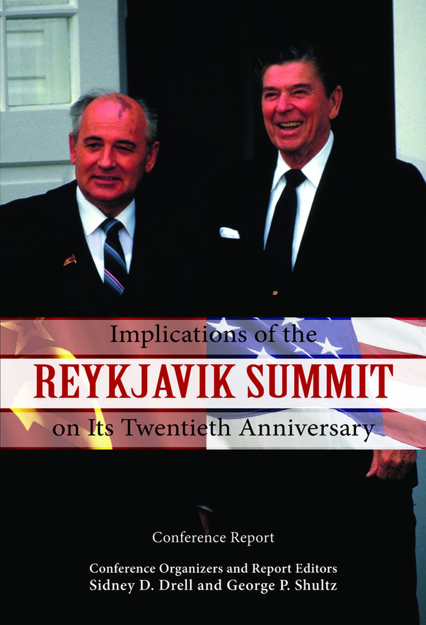 Implications of the Reykjavik Summit on Its Twentieth Anniversary: Conference Report (Hoover Institution Press Publication)