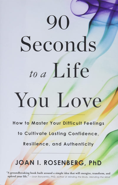 90 Seconds to a Life You Love: How to Master Your Difficult