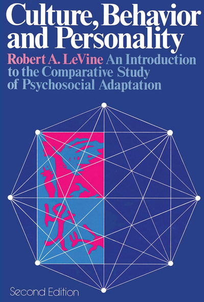 Culture, Behavior, and Personality: An Introduction to the Comparative Study of Psychosocial Adaptation