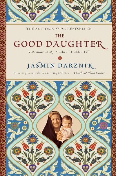 The Good Daughter: A Memoir of My Mother's Hidden Life