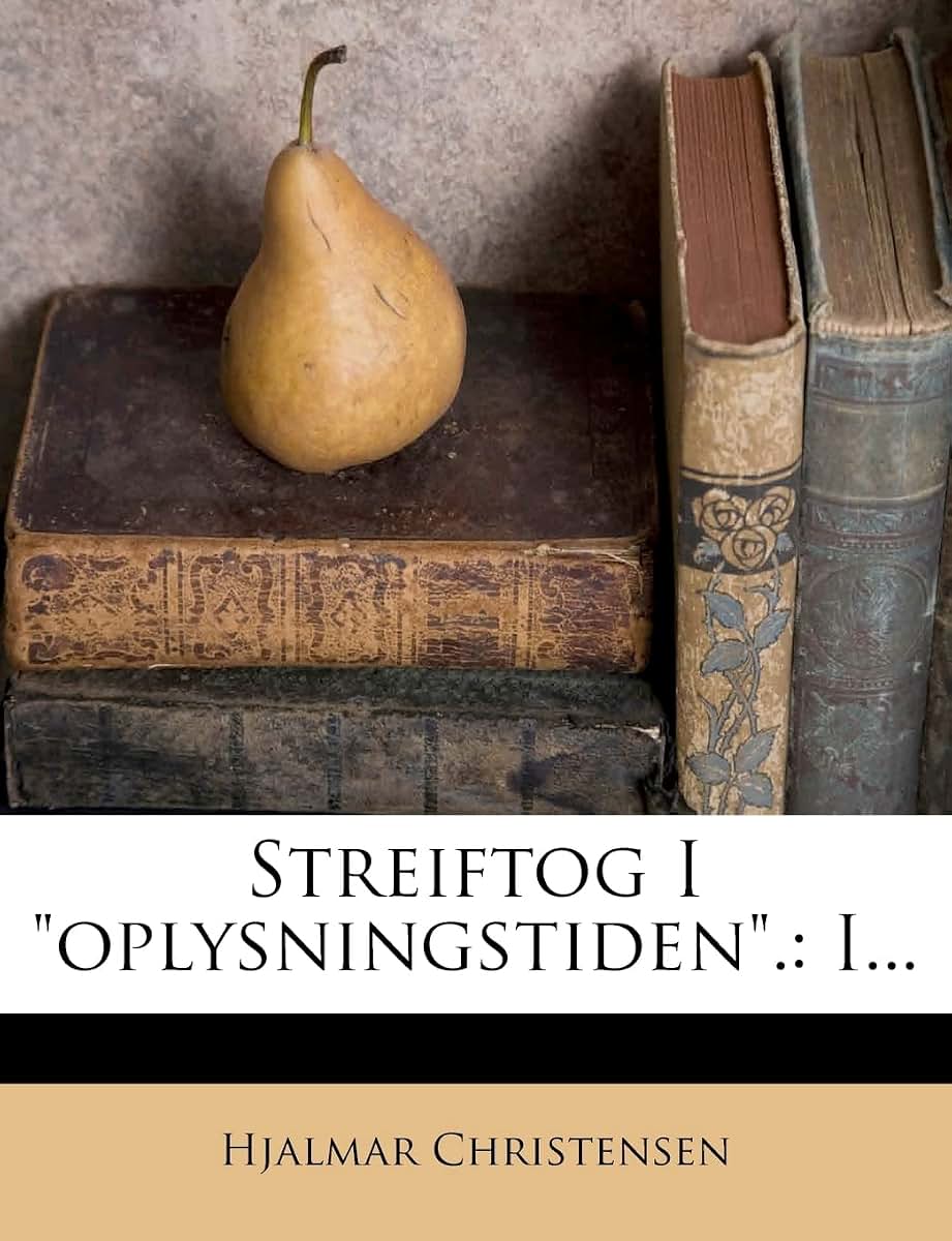 Streiftog I Oplysningstiden.: I... (Danish and English Edition)