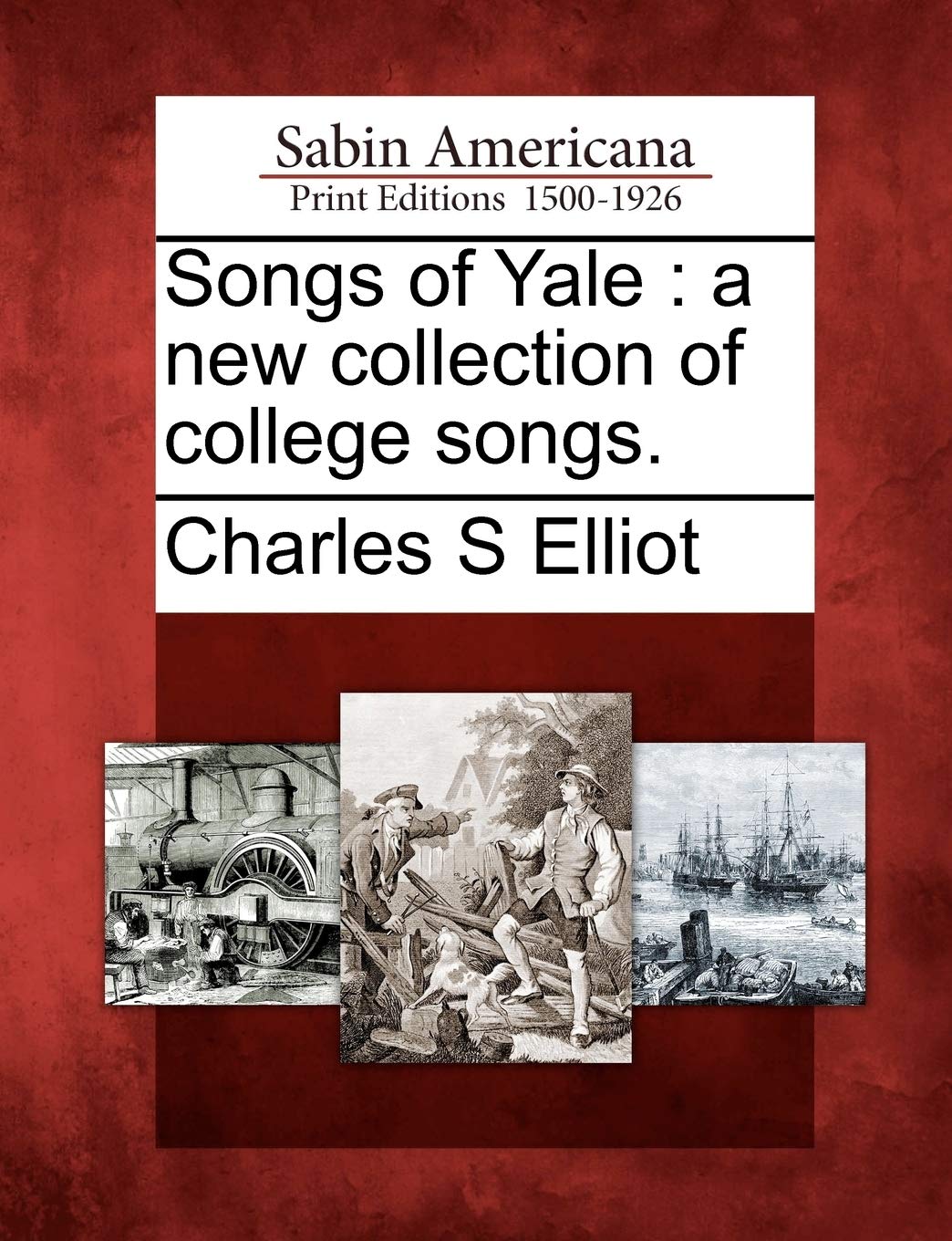 Songs of Yale: A New Collection of College Songs.