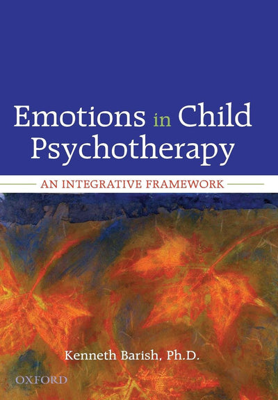 Emotions in Child Psychotherapy: An Integrative Framework by