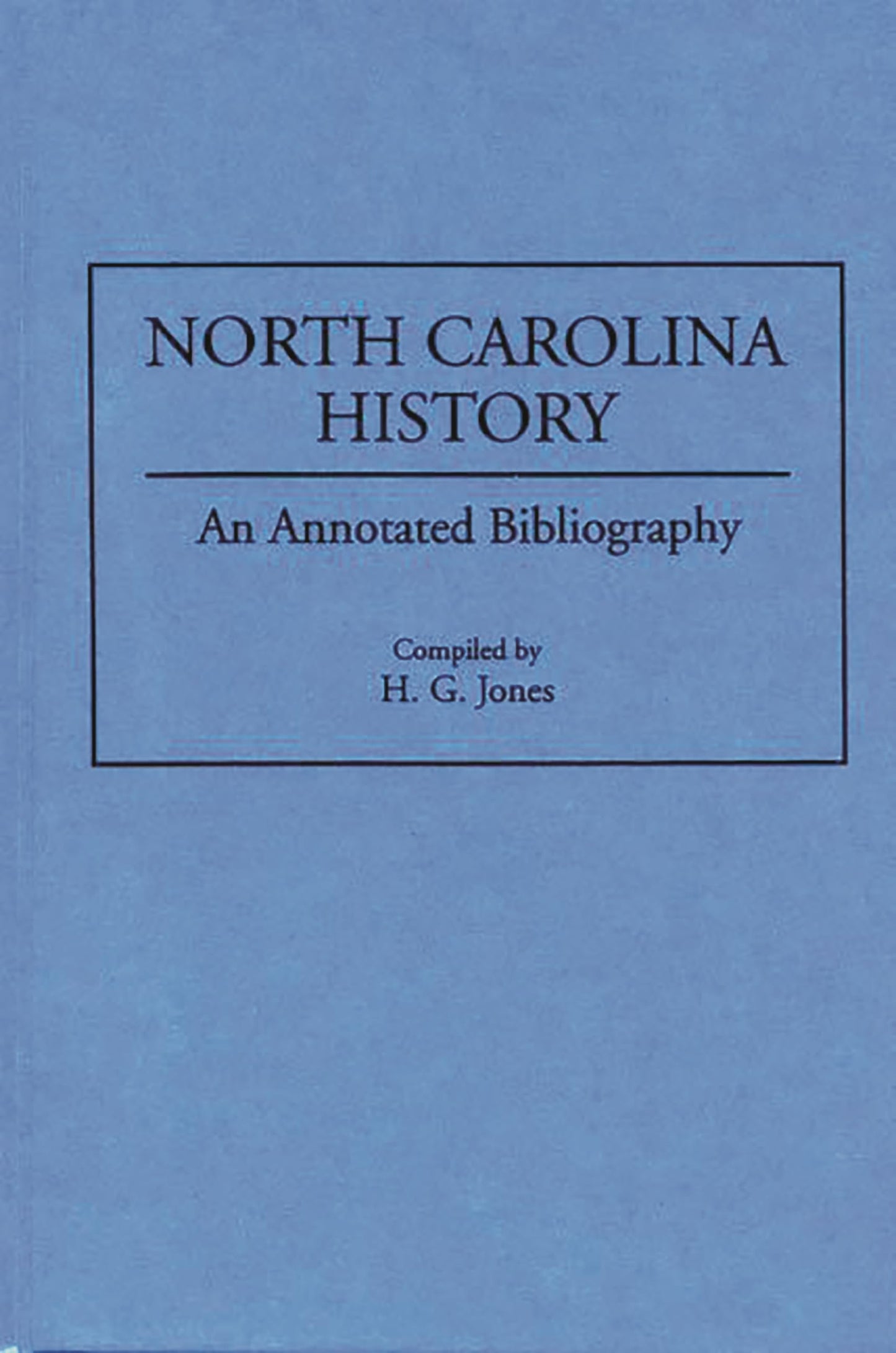 North Carolina History: An Annotated Bibliography (Bibliographies of the States of the United States)