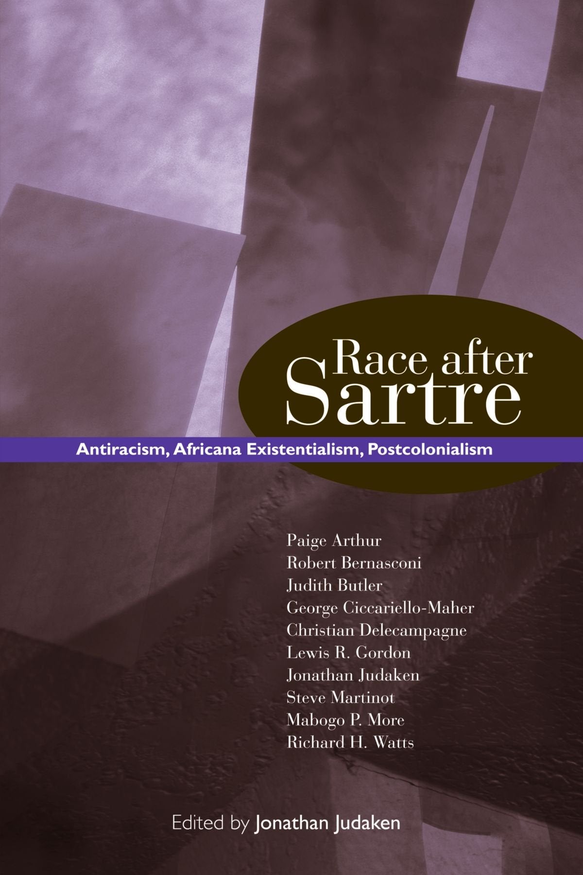 Race After Sartre: Antiracism, Africana Existentialism, Postcolonialism (Suny Series, Philosophy and Race)