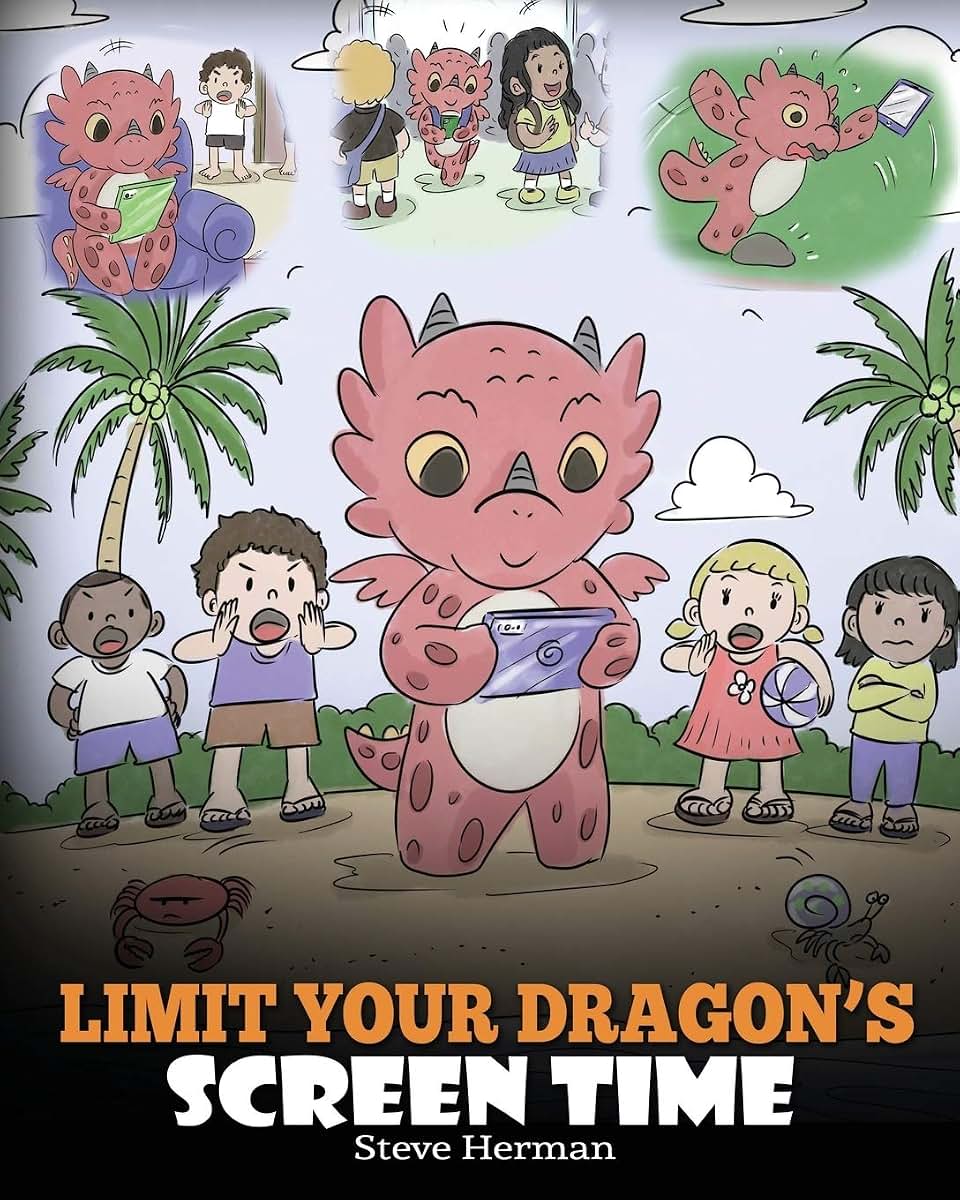 Limit Your Dragons Screen Time: Help Your Dragon Break His Tech Addiction. A Cute Children Story to Teach Kids to Balance Life and Technology. (My Dragon Books)