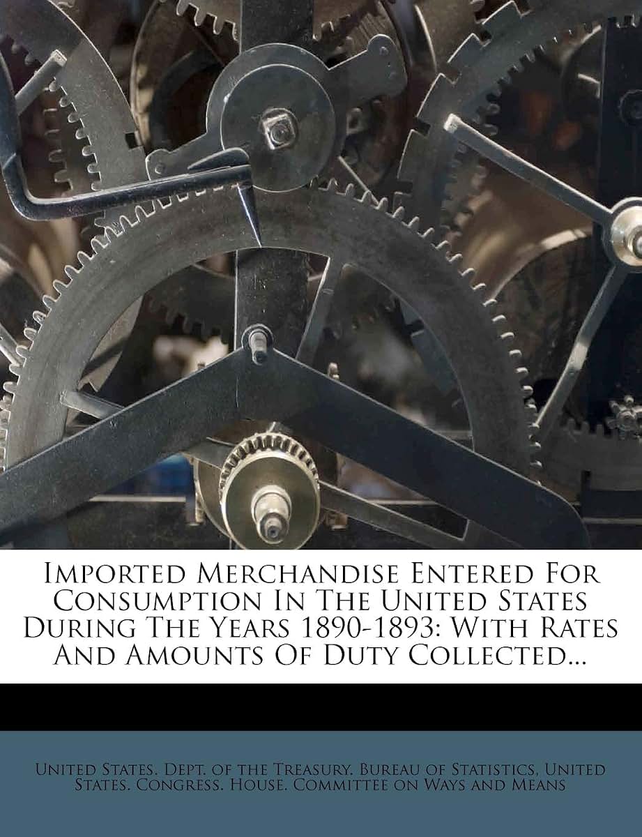 Imported Merchandise Entered for Consumption in the United States During the Years 1890-1893: With Rates and Amounts of Duty Collected...