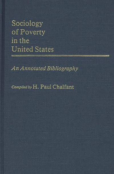 Sociology of Poverty in the United States: An Annotated Bibliography (Bibliographies and Indexes in Sociology)