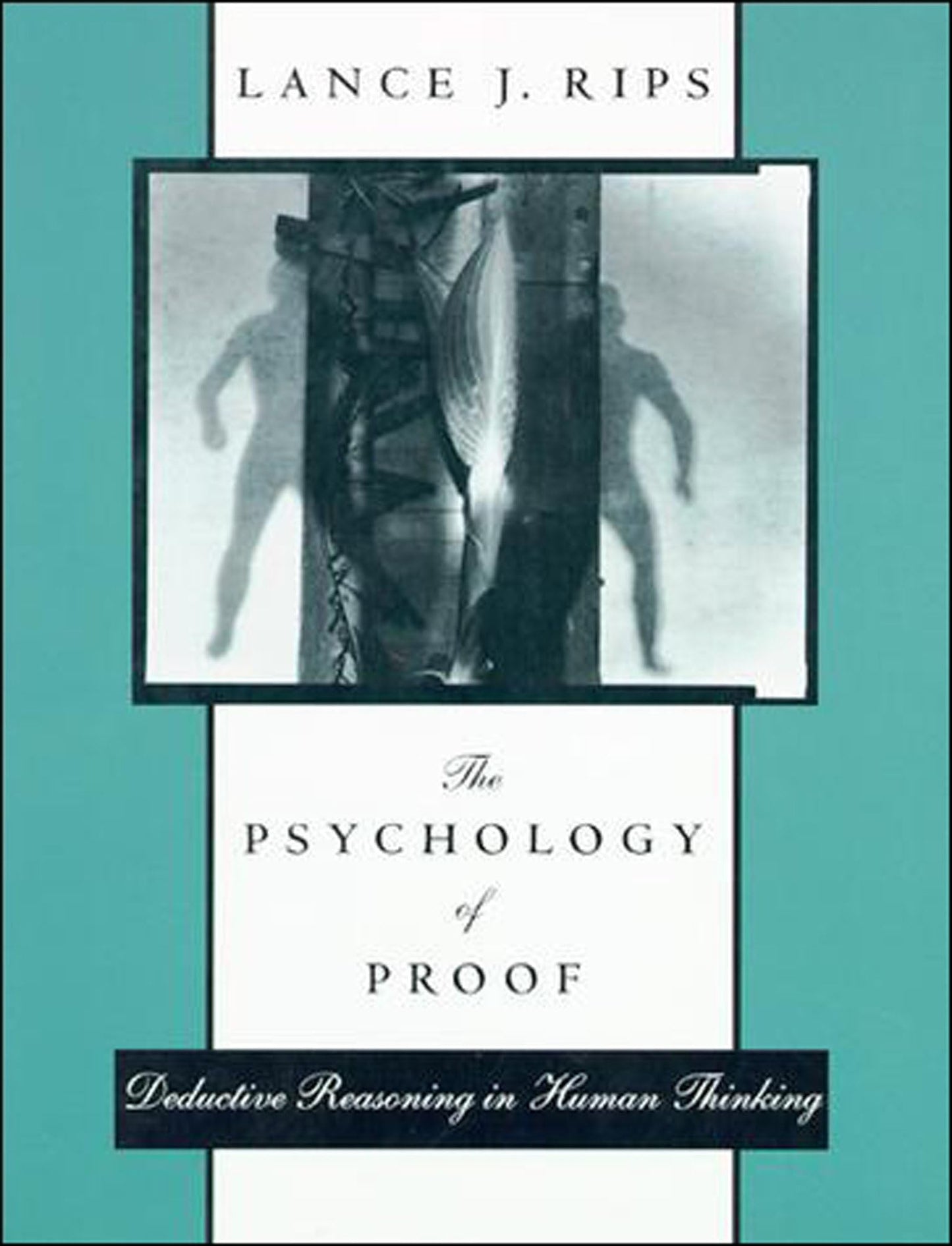 The Psychology of Proof: Deductive Reasoning in Human Thinking (Bradford Book)