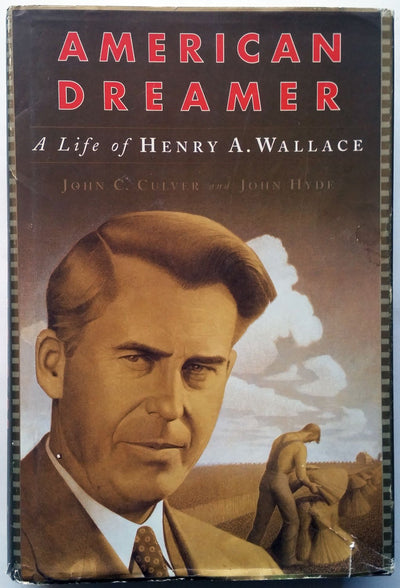 American Dreamer: The Life and Times of Henry A. Wallace by