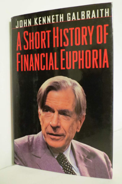 A Short History of Financial Euphoria by Galbraith, John Ken