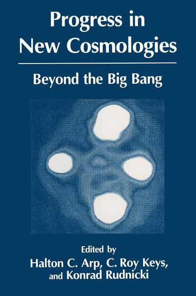 Progress in New Cosmologies: Beyond the Big Bang (Studies of Great Texts in Science)
