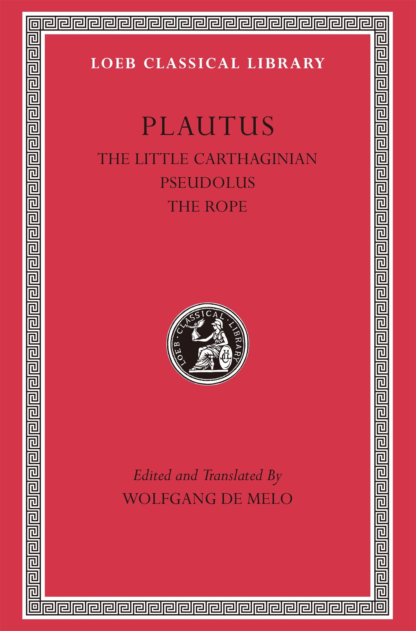 The Little Carthaginian. Pseudolus. The Rope (Loeb Classical Library)